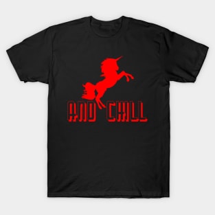 Unicorn and Chill? T-Shirt